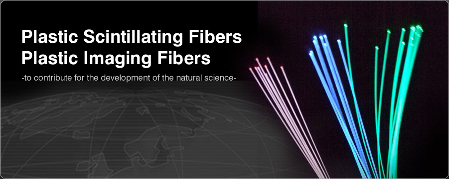 Plastic Scintillating Fibers Plastic Imaging Fibers -to contribute for the development of the natural science-